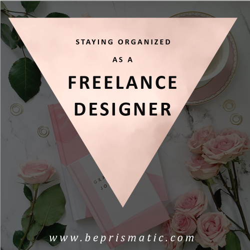 STAYING ORGANIZED AS A FREELANCE DESIGNER
